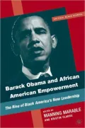 Barack Obama and African-American Empowerment: The Rise of Black America's New Leadership