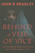 Behind the Veil of Vice: The Business and Culture of Sex in the Middle East