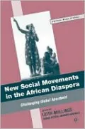 New Social Movements in the African Diaspora: Challenging Global Apartheid