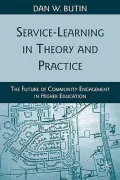 Service-Learning in Theory and Practice: The Future of Community Engagement in Higher Education