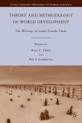Theory and Methodology of World Development: The Writings of Andre Gunder Frank