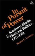 In Pursuit of Power: Southern Blacks and Electoral Politics, 1965-1982