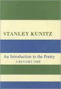 Stanley Kunitz: An Introduction to the Poetry