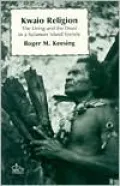 Kwaio Religion The Living and the Dead in a Solomon Island Society