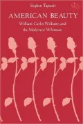 American Beauty : William Carlos Williams and the Modernist Whitman