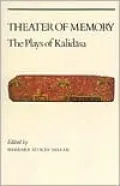 Theatre of Memory: The Plays of Kalidasa