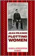 Plotting Women: Gender and Representation in Mexico
