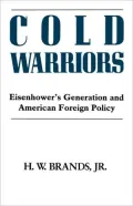 Cold Warriors: Eisenhower's Generation and American Foreign Policy