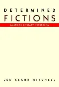 Determined Fictions: American Literary Naturalism