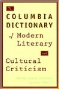 The Columbia dictionary of modern literary and cultural criticism