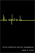 The Right to Die: Policy Innovation and Its Consequences