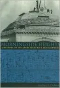 Morningside Heights: A History of Its Architecture and Development