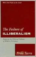 The Failure of Illiberalism: Essays On the Political Culture of Modern Germany