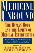 Medicine Unbound: The Human Body and the Limits of Medical Intervention: Emerging Issues in Biomedical Policy Volume 3
