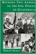 Between Two Armies in the Ixil Towns of Guatemala