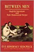 Between Men: English Literature and Male Homosocial Desire