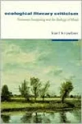 Ecological Literary Criticism: Romantic Imagining and the Biology of Mind