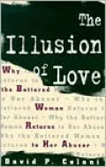 The Illusion of Love: Why the Battered Woman Returns to Her Abuser