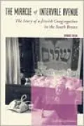 The Miracle of Intervale Avenue: The Story of a Jewish Congregation in the South Bronx