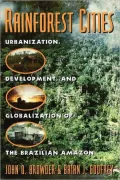 Rainforest Cities: Urbanization, Development, and Globalization of the Brazilian Amazon