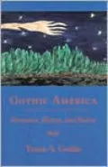 Gothic America: Narrative, History, and Nation