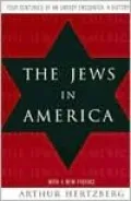 The Jews in America: Four Centuries of an Uneasy Encounter: A History