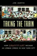 Taking the Train: How Graffiti Art Became an Urban Crisis in New York City