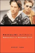 Masculine Interests: Homoerotics in Hollywood Film