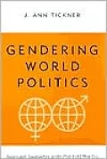 Gendering World Politics: Issues and Approaches in the Post-Cold War Era