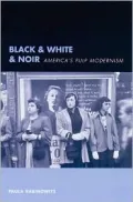 Black & White & Noir: America's Pulp Modernism