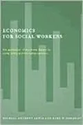 Economics for Social Workers: The Application of Economic Theory to Social Policy and the Human Services