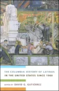 The Columbia History of Latinos in the United States Since 1960
