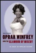 Oprah Winfrey and the Glamour of Misery : An Essay on Popular Culture