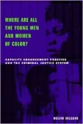Where Are All the Young Men and Women of Color?: Capacity Enhancement Practice in the Criminal Justice System