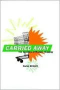 Carried Away: The Invention of Modern Shopping