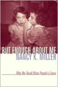 But Enough About Me: Why We Read Other People's Lives