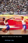 More Than Just a Game: Sports in American Life Since 1945