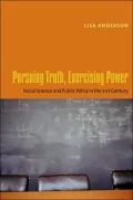 Pursuing Truth, Exercising Power: Social Science and Public Policy in the Twenty-First Century