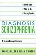 Diagnosis: Schizophrenia: A Comprehensive Resource