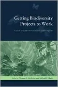 Getting Biodiversity Projects to Work: Towards More Effective Conservation and Development