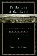 To the End of the Earth: A History of the Crypto-Jews of New Mexico