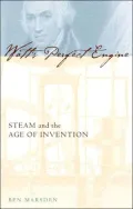 Watt's Perfect Engine: Steam and the Age of Invention
