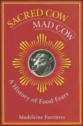 Sacred Cow, Mad Cow: A History of Food Fears