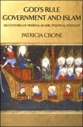 God's Rule - Government and Islam: Six Centuries of Medieval Islamic Political Thought
