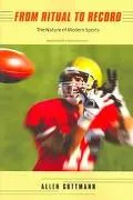 From Ritual to Record The Nature of Modern Sports