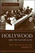 Hollywood and the Culture Elite: How the Movies Became American
