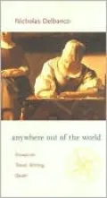 Anywhere Out of the World: Essays on Travel, Writing, Death