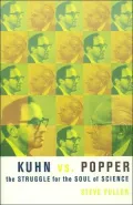 Kuhn vs. Popper: The Struggle for the Soul of Science