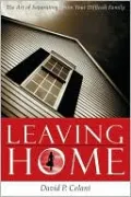 Leaving Home: The Art of Separating From Your Difficult Family
