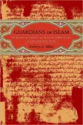 Guardians of Islam: Religious Authority and Muslim Communities of Late Medieval Spain
